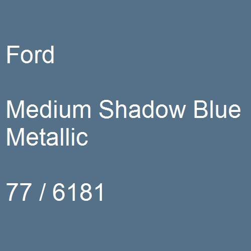 Ford, Medium Shadow Blue Metallic, 77 / 6181.